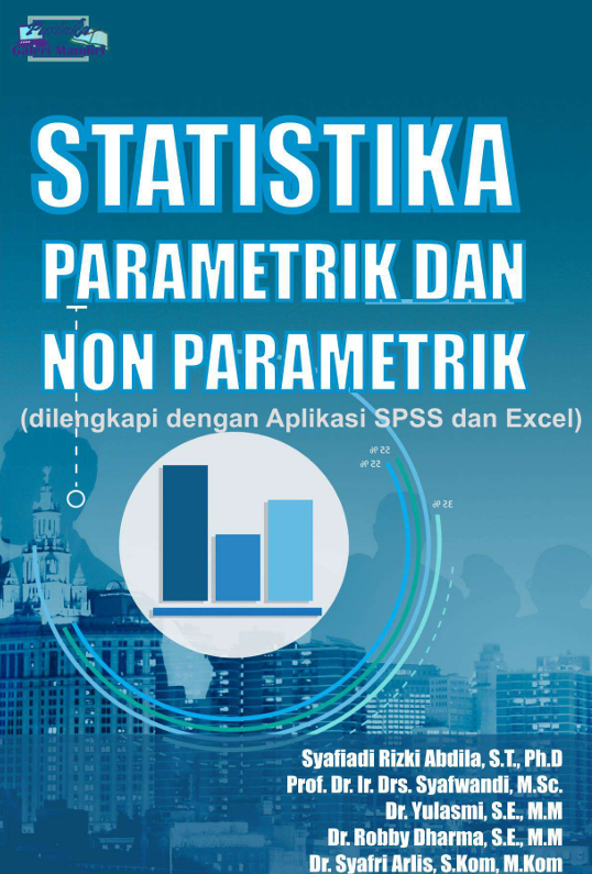 STATISTIKA PARAMETRIK DAN  NON PARAMETRIK  (dilengkapi dengan Aplikasi SPSS dan Excel)