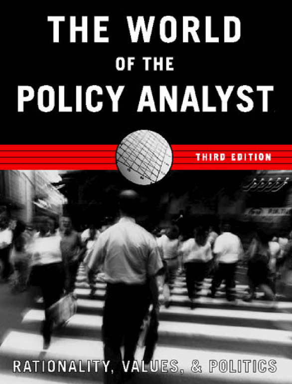 The World of the Policy Analyst Rationality, Values, and Politics Thrid Edition