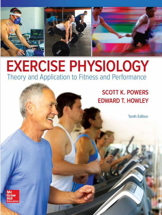 EXERCISE PHYSIOLOGY: THEORY AND APPLICATION TO FITNESS AND PERFORMANCE,  TENTH EDITION