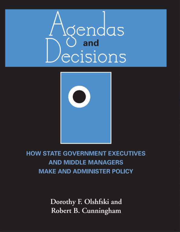 AGENDAS AND DECISIONS  How State Government Executives and Middle Managers Make and Administer Policy