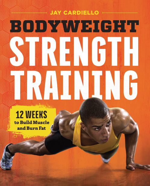 Bodyweight strength training: 12 weeks to build muscle and burn fat 