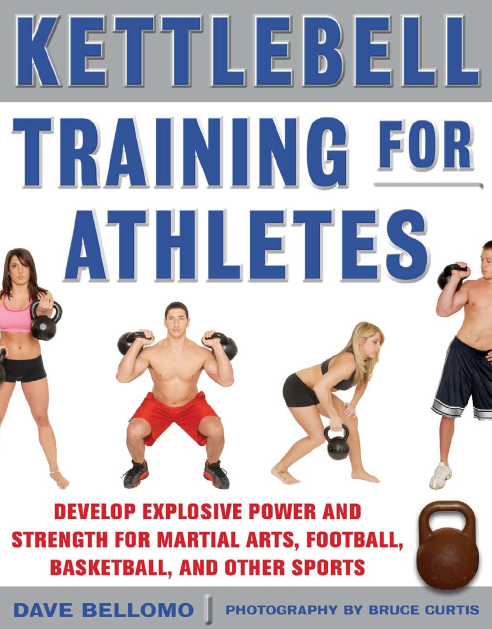 Kettlebell Training for Athletes: Develop Explosive Power and Strength for Martial Arts, Football, Basketball, and Other Sports 