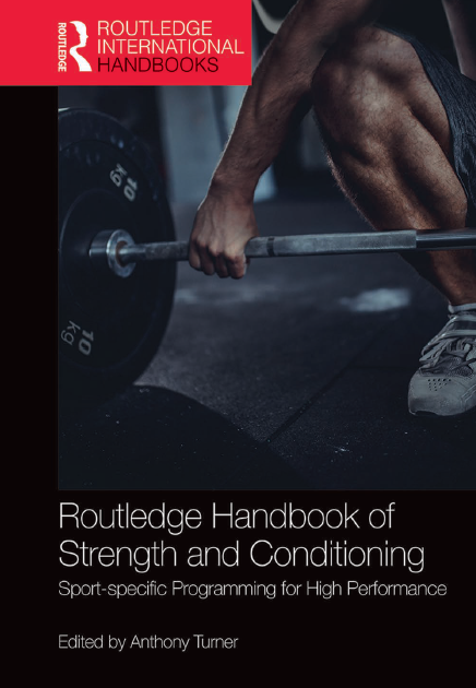 Routledge Handbook of Strength and Conditioning: Sport-Specific Programming for High Performance 