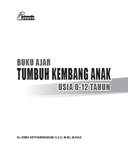 Buku Ajar Tumbuh Kembang Anak Usia 0-12 Tahun