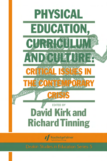 PHYSICAL EDUCATION, CURRICULUM AND CULTURE: CRITICAL ISSUES IN THE CONTEMPORARY CRISIS 