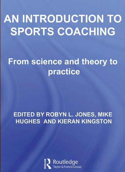 AN INTRODUCTION TO SPORTS COACHING: From science and theory to practice