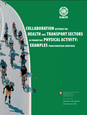 COLLABORATION BETWEEN THE HEALTH AND TRANSPORT SECTORS IN PROMOTING PHYSICAL ACTIVITY: Examples From European Countries 