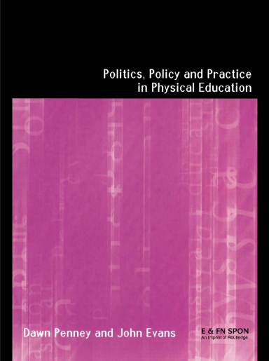 Politics, Policy and Practice in Physical Education